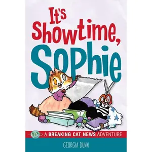 It's Showtime, Sophie: A Breaking Cat News Adventure Volume 8 -- Georgia Dunn - Paperback