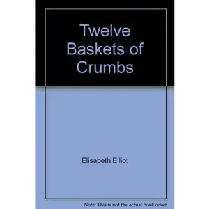 USED-Twelve Baskets of Crumbs by Elisabeth Elliot (Paperback)