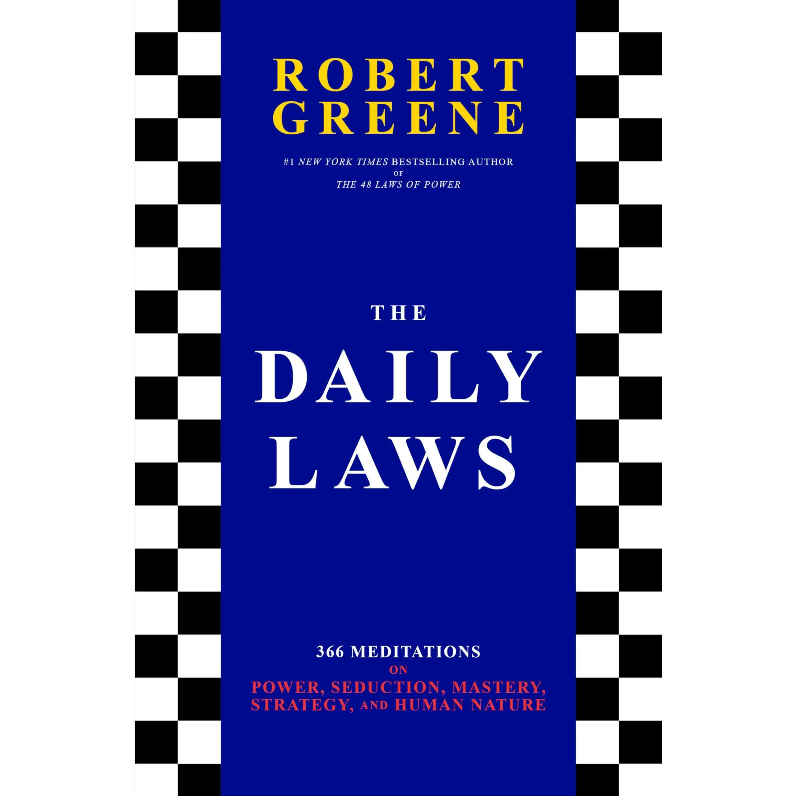 The Daily Laws: 366 Meditations on Power, Seduction, Mastery, Strategy, and Human Nature -- Robert Greene - Hardcover
