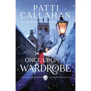 Once Upon a Wardrobe by Patti Callahan [Hardback Book]