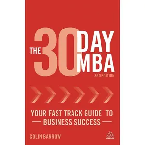 USED-The 30 Day MBA: Your Fast Track Guide to Business Success by Colin Barrow (Paperback)