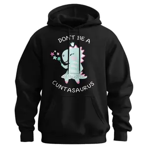 Don't Be A Cuntasaurus Cute Hoodie - Casual and Comfortable - Women's Hoodie Cotton Fit Unisex Womenswear