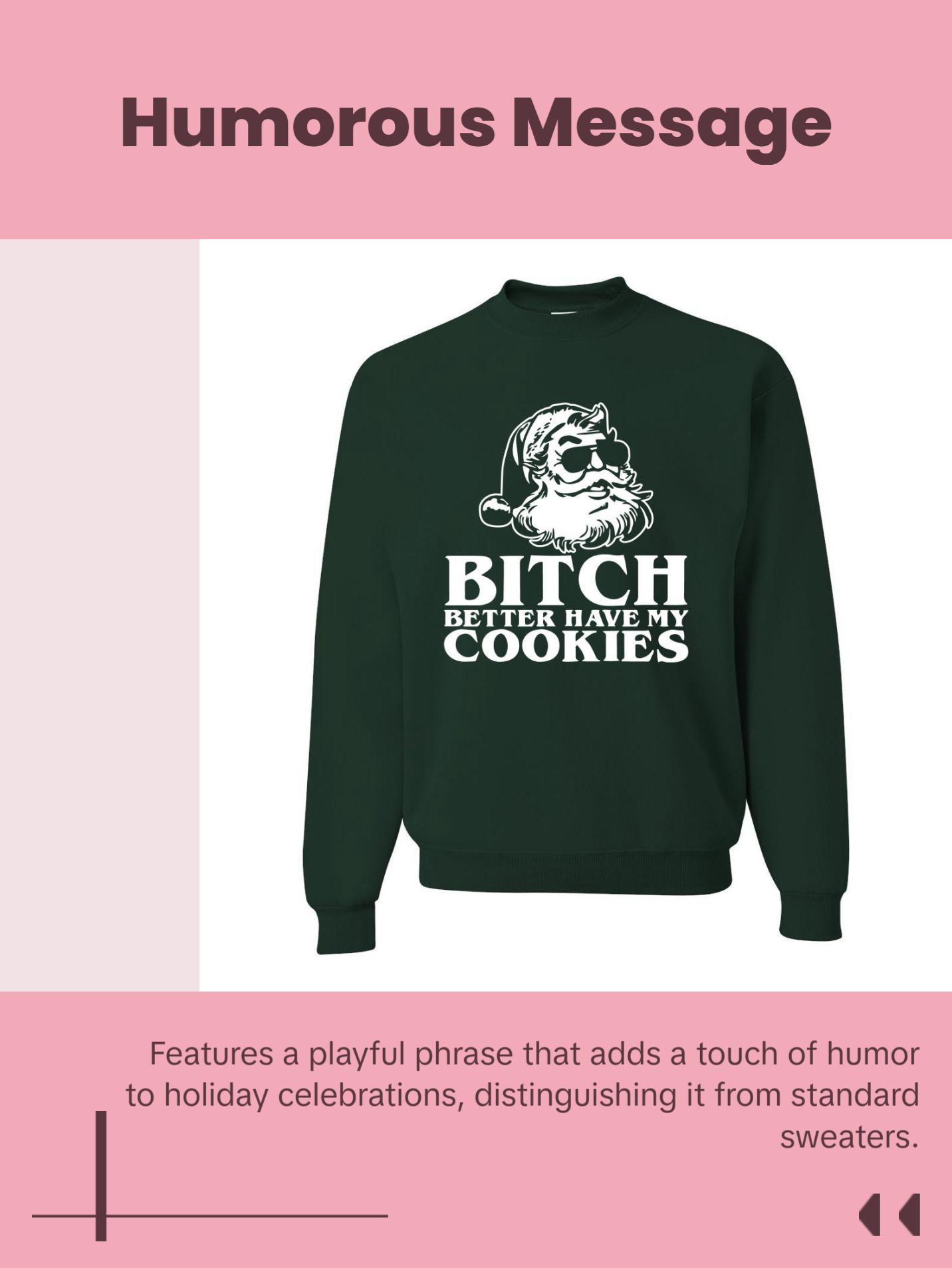 Santa Bitch Better Have My Cookies Ugly Christmas Sweater Unisex Crewneck Graphic Sweatshirt