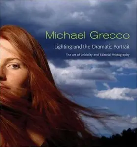 USED-Lighting and the Dramatic Portrait: The Art of Celebrity and Editorial Photography by Michael Grecco (Paperback)