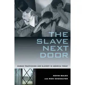 USED-The Slave Next Door: Human Trafficking and Slavery in America Today by Bales, Kevin (Paperback)