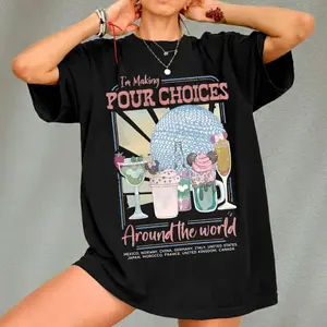 Retro Epcot I'M Making Pour Choices Around The World Shirt Epcot Shirt Epcot World Tour Shirt