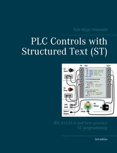 PLC Controls with Structured Text (ST), V3: IEC 61131-3 and best practice ST programming -- Tom Mejer Antonsen, Paperback