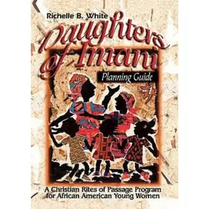 USED-Daughters of Imani - Planning Guide: Christian Rites of Passage for African American Girls by White, Richelle (Paperback)