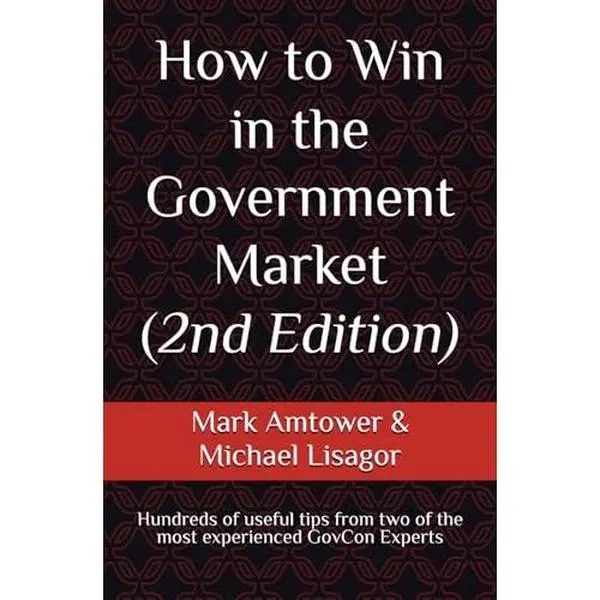 USED-How to Win in the Government Market: Hundreds of useful tips from two of the most experienced GovCon experts by Mark Amtower (Paperback)
