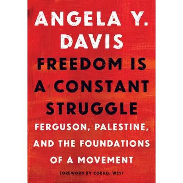 Freedom Is a Constant Struggle: Ferguson, Palestine, and the Foundations of a Movement - Angela Y. Davis, Black Liberation Human Liberation Feminism Scholar Paperback Book