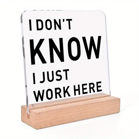 I Don't Know I Just Work Here Letter Pattern Desk Acrylic Decor with Wood Stand, Acrylic Desktop Plaque, Funny Humorous Novelty Desk Decor, Home Office Decoration, Desk Signage Decoration, Acrylic Signage Plaque, Gift for Coworkers and Bosses