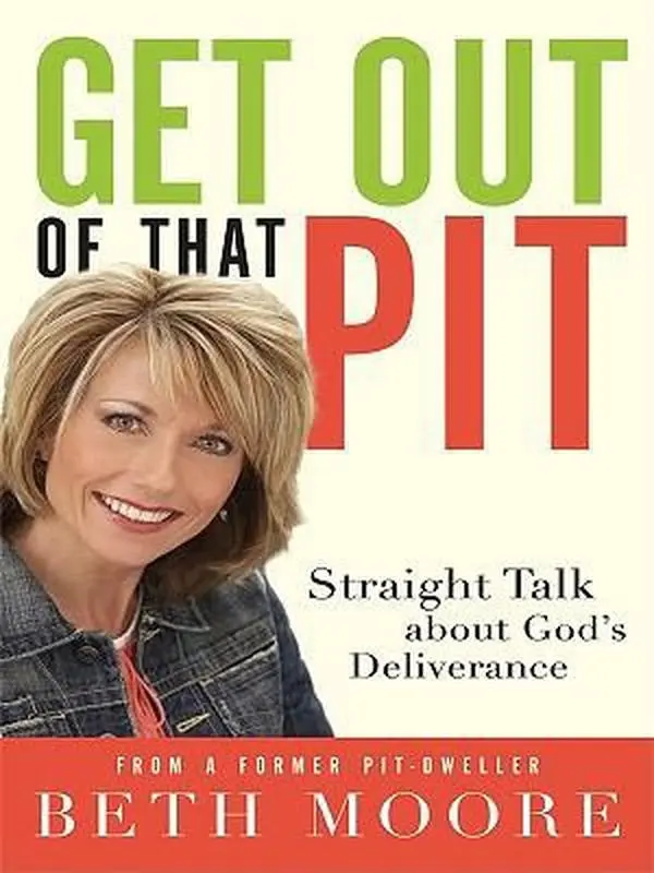 USED-Get Out of That Pit: Straight Talk about Gods Deliverance from a Former Pit-Dweller by Moore, Beth (Paperback)