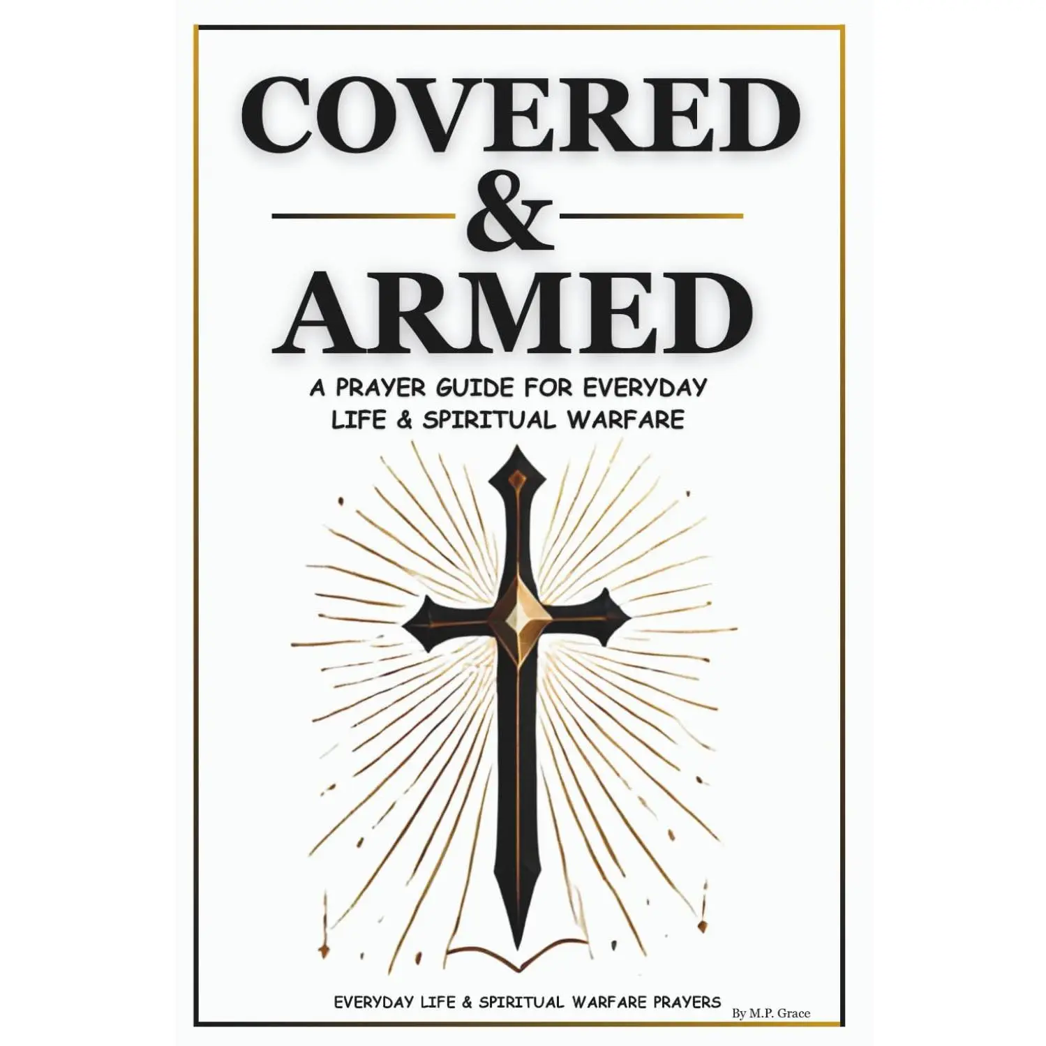 Covered & Armed: A Prayer Guide For Everyday Life & Spiritual Warfare Book