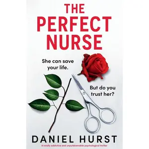 USED-The Perfect Nurse: A totally addictive and unputdownable psychological thriller by Hurst, Daniel (Paperback)