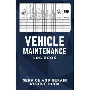 Vehicle Maintenance Log Book: Service and Repair Record Book for Vehicles, Maintenance Checklist for Cars and Trucks, Auto Maintenance Expense Diary