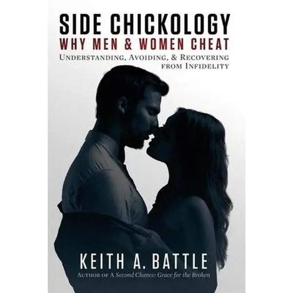 USED-Side Chickology: Why Men & Women Cheat: Understanding, Avoiding, & Recovering from Infidelity Volume 1 by Battle, Pastor Keith (Hardcover)