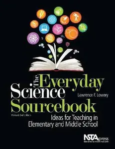 USED-The Everyday Science Sourcebook: Ideas for Teaching in Elemenatary and Middle School by Lawrence F. Lowery (Paperback)