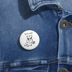 Don't Make Me Do It Pin Button