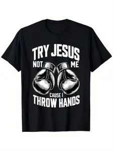 Men' _Try Jesus Not Me Cause I Throw Hands_ Boxing