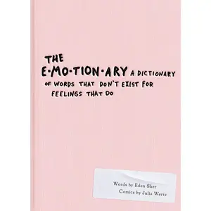 USED-The Emotionary: A Dictionary of Words That Don't Exist for Feelings That Do by Sher, Eden (Paperback)