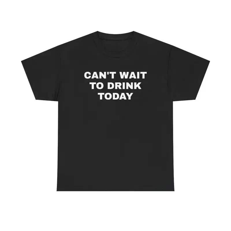 Can't Wait to Drink Today Unisex Heavy Cotton Tee - Funny Shirt with Humorous Design, Ultra-Comfortable Fit, Ideal for Casual Outings and Parties