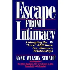 USED-Escape from Intimacy: Untangling the ``Love'' Addictions: Sex, Romance, Relationships by Schaef, Anne Wilson (Paperback)