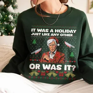 It Was a Holiday Just Like Any Other Or Was It Ugly Christmas Sweatshirt, Keith Morrison True Crime Funny Christmas Shirt