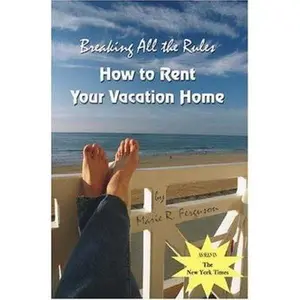 USED-Breaking all the Rules: How to Rent Your Vacation Home: A New, Innovative Rent by Owner Tool for Preparing, Managing, Screening, Pricing, Adve by Ferguson, Marie R. (Paperback)