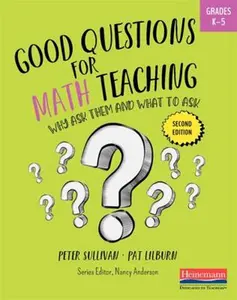 Good Questions for Math Teaching, K-5: Why Ask Them and What to Ask by Peter Sullivan (Paperback) - Used