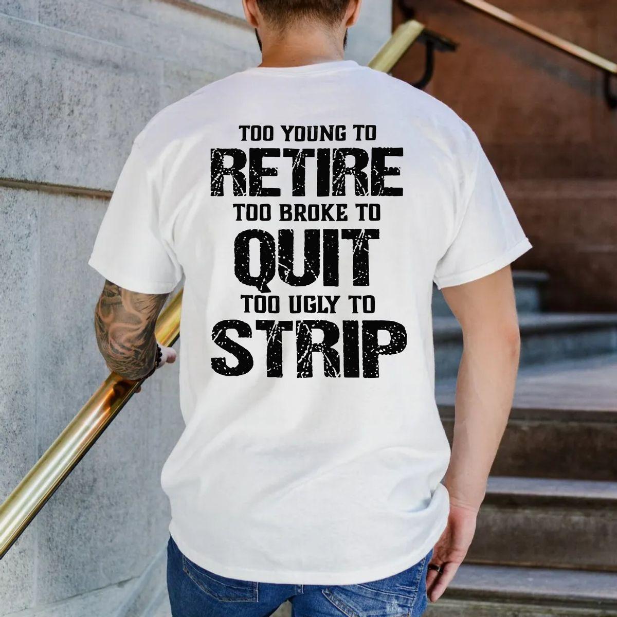 Funny Too Young To Retire Men’S T Shirt, Funny Work T Shirt, Men’s Slogan Graphic Tee, Funny Secret Santa Gifts For Men, Perfect Birthday Gift For Him, Unisex Casual Graphic T-Shirts