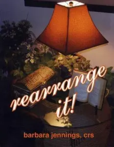 USED-Rearrange It! How to Start a Profitable Interior Redesign Business or How to Generate Wealth and Financial Freedom with a One-Day Decorating Business by Jennings, Barbara Jean (Paperback)