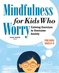 USED-Mindfulness for Kids Who Worry: Calming Exercises to Overcome Anxiety by Austin, Katie (Paperback)