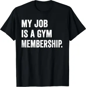 Weekend Warrior T-Shirt My Job Is A Gym Membership Workout T-Shirt