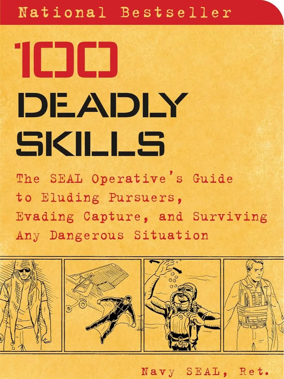 100 Deadly Skills: The SEAL Operative's Guide to Eluding Pursuers, Evading Capture, Surviving Dangerous Situations - Illustrated Paperback Book, Published Oct 13, 2015 (Career & Self-Help Humanities & Social Sciences Book), Books