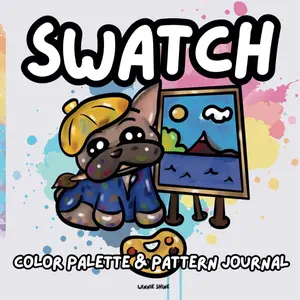 Swatch Color Palette & Pattern Journal: Coloring Chart and Logbook for Creative Exploration (Winnie the Frenchie Coloring)