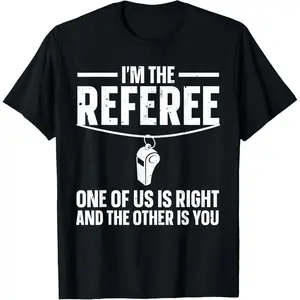100% Cotton Funny Referee Design For Men Women Sports Ref Gag Referee T-Shirt