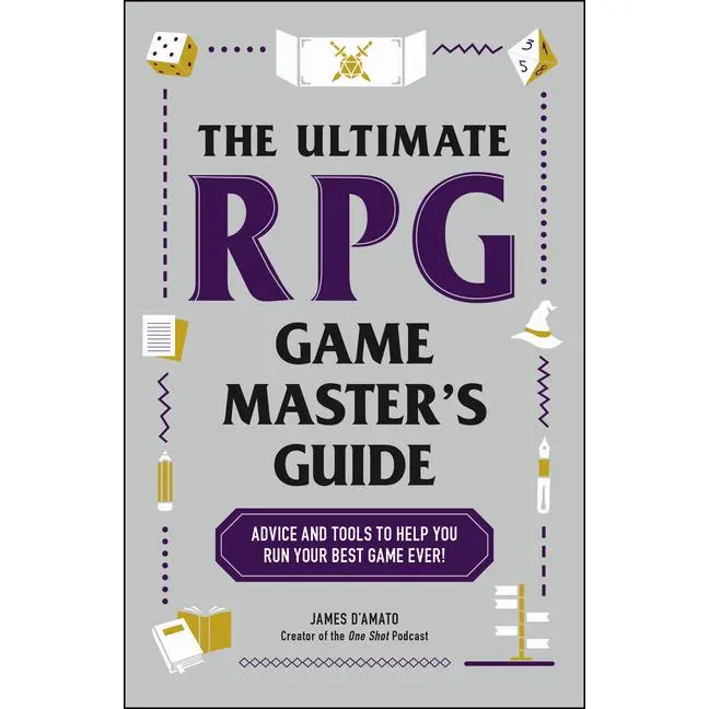 The Ultimate RPG Game Master's Guide: Advice and Tools to Help You Run Your Best Game Ever! by James D'Amato (Paperback)