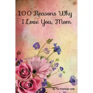 100 Reasons Why I Love You, Mom: 100 Reasons Why I Love You, Mom | A Heartfelt Fill-in-the-Blank Journal for Memories, Gratitude, and Love Paperback – March 5, 2025