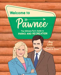 USED-Welcome to Pawnee: The Ultimate Fan's Guide to Parks and Recreation by Lewis, Amy (Hardcover)