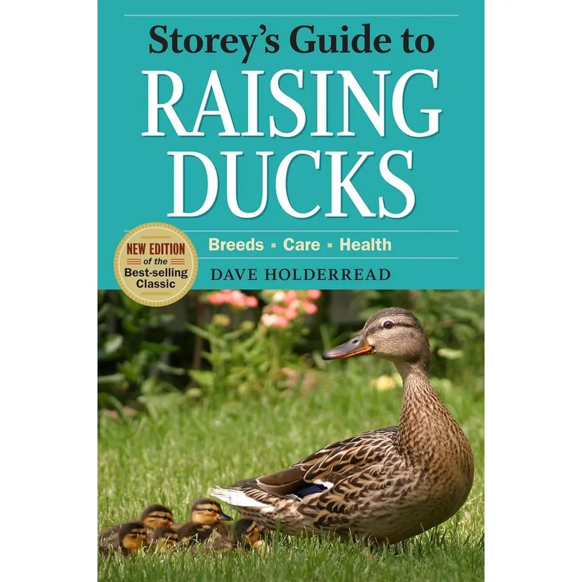 Storey's Guide to Raising Ducks, 2nd Edition: Breeds, Care, Health Paperback – February 5, 2011