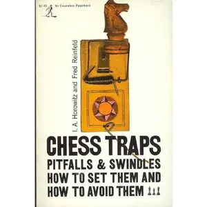 USED-Chess Traps - Pitfalls & Swindles - How to Set them and How to Avoid Them by Horowitz, I.A. and Reinfeld, Fred (Paperback)