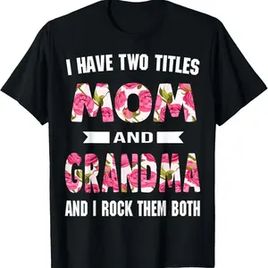 100% Cotton “I Have Two Titles: Mom & Grandma” Mother’s Day T-Shirt