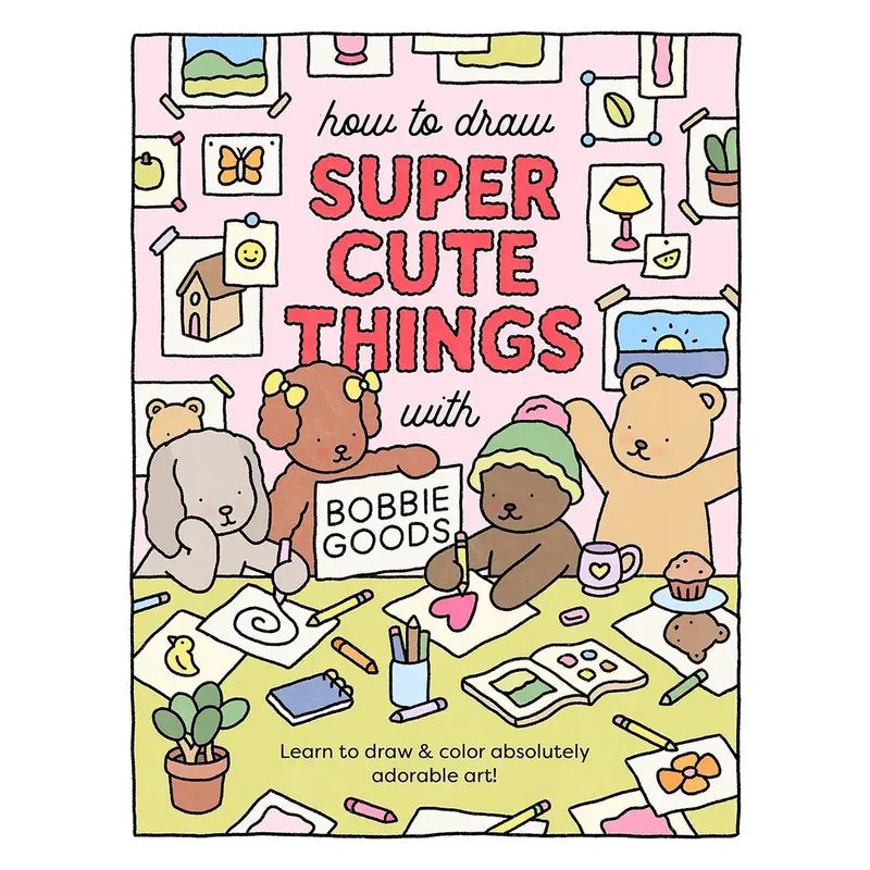How to Draw Super Cute Things with Bobbie Goods: Learn to draw & color absolutely adorable art! (Official Bobbie Goods, 3) Paperback – November 21, 2023
