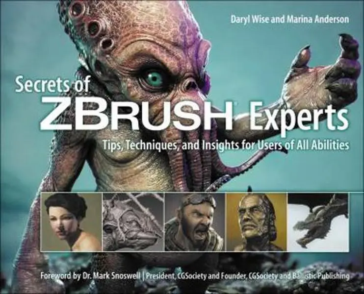 USED-Secrets of Zbrush Experts: Tips, Techniques, and Insights for Users of All Abilities by Daryl Wise (Paperback)