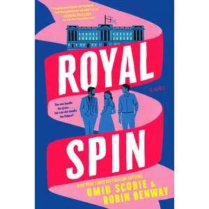 Royal Spin: A Novel by Omid Scobie||Robin Benway [Hardback Book]