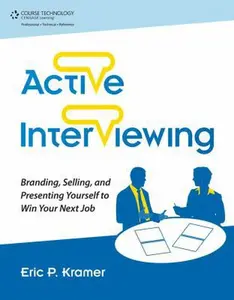 USED-Active Interviewing: Branding, Selling. and Presenting Yourself to Win Your Next Job (TEST series page) by Eric P Kramer (Paperback)