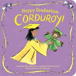 Happy Graduation, Corduroy! -- Don Freeman, Board Book