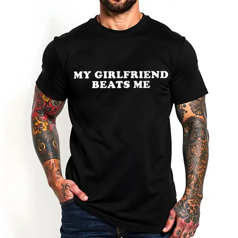 [100% Cotton] Humorous Relationship T - Shirt My Girlfriend Beats Me for Trending Couple Aesthetics