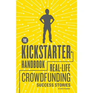 USED-The Kickstarter Handbook: Real-Life Crowdfunding Success Stories by Steinberg, Don (Paperback)