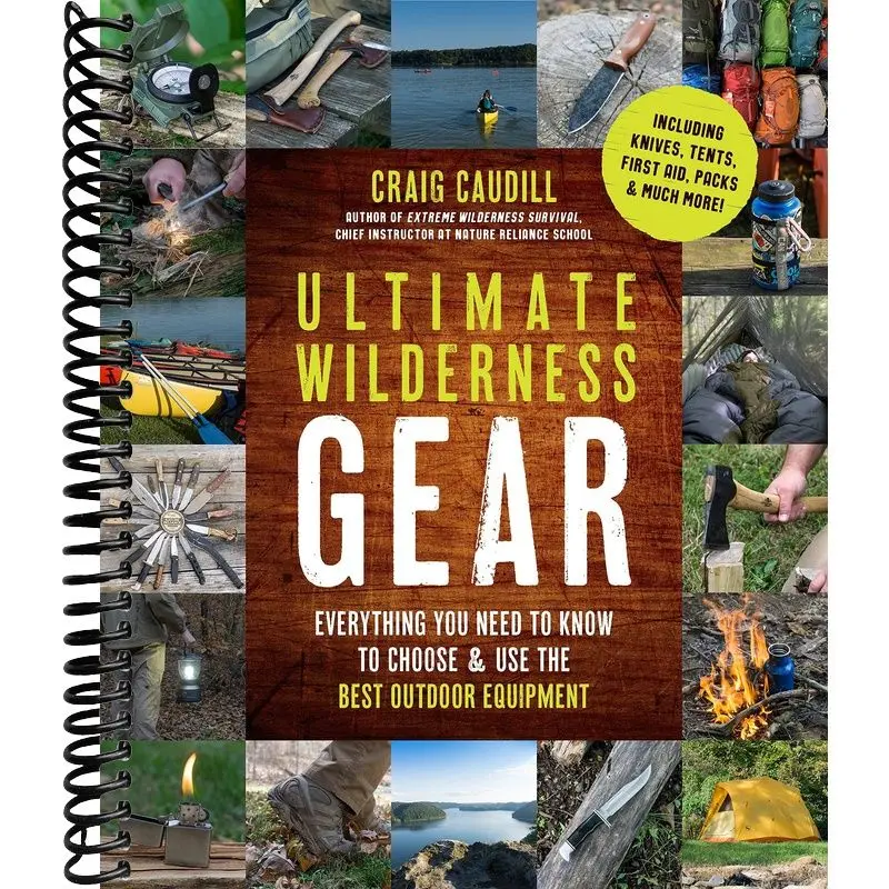 Craig Caudill's Wilderness Gear Guide Book: How to Choose and Use Effective Gear for Outdoor Activities with Value for Outdoor Enthusiasts